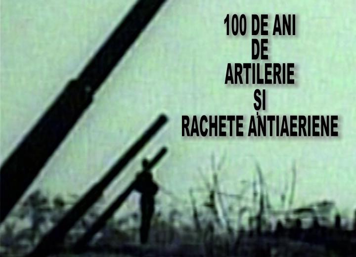 100 de ani de artilerie și rachete antiaeriene